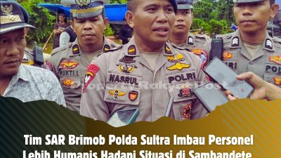 Tim SAR Brimob Polda Sultra Imbau Personel Lebih Humanis Hadapi Situasi di Sambandete
