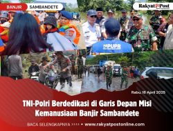 TNI-Polri Berdedikasi di Garis Depan Misi Kemanusiaan Banjir Sambandete