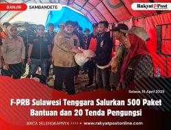 F-PRB Sulawesi Tenggara Salurkan 500 Paket Bantuan dan 20 Tenda Pengungsi