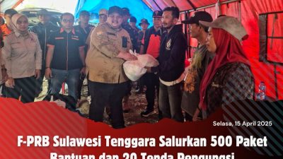 F-PRB Sulawesi Tenggara Salurkan 500 Paket Bantuan dan 20 Tenda Pengungsi