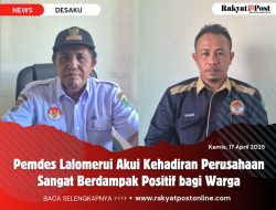 Pemdes Lalomerui Akui Kehadiran Perusahaan Sangat Berdampak Positif bagi Warga