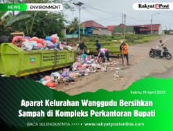 Aparat Kelurahan Wanggudu Bersihkan Sampah di Kompleks Perkantoran Bupati