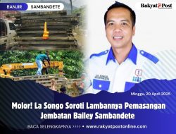 Molor! La Songo Soroti Lambannya Pemasangan Jembatan Bailey Sambandete
