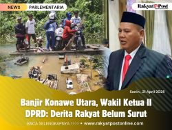 Banjir Konawe Utara, Wakil Ketua II DPRD: Derita Rakyat Belum Surut
