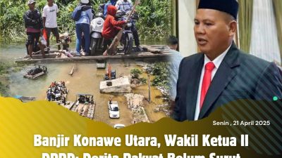 Banjir Konawe Utara, Wakil Ketua II DPRD: Derita Rakyat Belum Surut