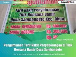 Pengumuman Tarif Rakit Penyeberangan di Titik Bencana Banjir Desa Sambandete