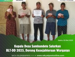 Kepala Desa Sambandete Salurkan BLT-DD 2025, Dorong Kesejahteraan Warganya