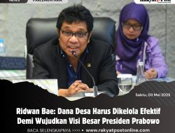 Ridwan Bae: Dana Desa Harus Dikelola Efektif Demi Wujudkan Visi Besar Presiden Prabowo