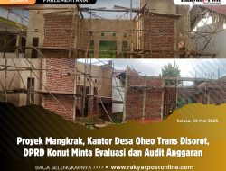 Proyek Mangkrak, Kantor Desa Oheo Trans Disorot, DPRD Konut Minta Evaluasi dan Audit Anggaran