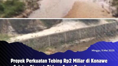 Proyek Perkuatan Tebing Rp2 Miliar di Konawe Selatan Disorot, Diduga Sarat Penyimpangan
