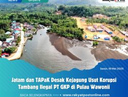 Jatam dan TAPaK Desak Kejagung Usut Korupsi Tambang Ilegal PT GKP di Pulau Wawonii