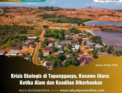 Krisis Ekologis di Tapunggaeya, Konawe Utara: Ketika Alam dan Keadilan Dikorbankan