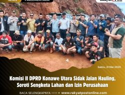 Komisi II DPRD Konawe Utara Sidak Jalan Hauling, Soroti Sengketa Lahan dan Izin Perusahaan
