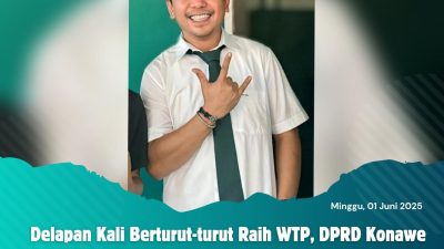 Delapan Kali Berturut-turut Raih WTP, DPRD Konawe Utara Apresiasi Kinerja Pemerintah Daerah