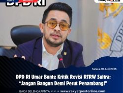 DPD RI Umar Bonte Kritik Revisi RTRW Sultra: “Jangan Bangun Demi Perut Penambang!”