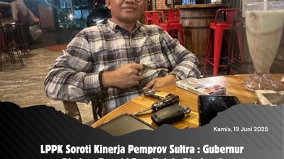 LPPK Soroti Kinerja Pemprov Sultra : Gubernur Diminta Benahi Tata Kelola Birokrasi