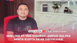 Smelter PT TMS Disorot, Ampuh Sultra Minta Kuota RKAB Dievaluasi