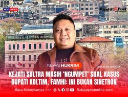 Kejati Sultra Masih ‘Ngumpet’ Soal Kasus Bupati Koltim, FAMHI: Ini Bukan Sinetron