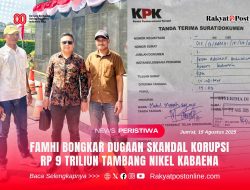 Famhi Bongkar Dugaan Skandal Korupsi Rp 9 Triliun Tambang Nikel Kabaena
