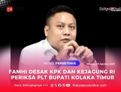 FAMHI Desak KPK dan Kejagung RI Periksa Plt Bupati Kolaka Timur