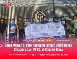 Jejak Mewah di Balik Tambang: Ampuh Sultra Desak Kejagung Usut PT BSJ di Konawe Utara