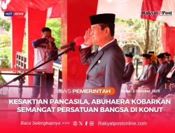 Kesaktian Pancasila, Abuhaera Kobarkan Semangat Persatuan Bangsa di Konut