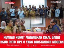 Pemkab Konut Matangkan Cikal Bakal RSUD PHTC Tipe C yang Berstandar Modern