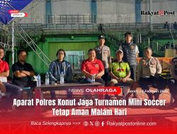 Aparat Polres Konut Jaga Turnamen Mini Soccer Tetap Aman Malam Hari