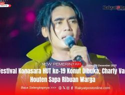 Festival Konasara HUT ke-19 Konut Dibuka, Charly Van Houten Sapa Ribuan Warga