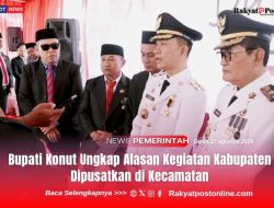 Bupati Konut Ungkap Alasan Kegiatan Kabupaten Dipusatkan di Kecamatan