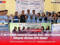 PT MLP Perkuat Kapasitas Aparatur Desa Lewat Pelatihan Komputer Bersama BPVP Kendari