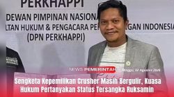 Sengketa Kepemilikan Crusher Masih Bergulir, Kuasa Hukum Pertanyakan Status Tersangka Ruksamin