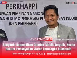 Sengketa Kepemilikan Crusher Masih Bergulir, Kuasa Hukum Pertanyakan Status Tersangka Ruksamin